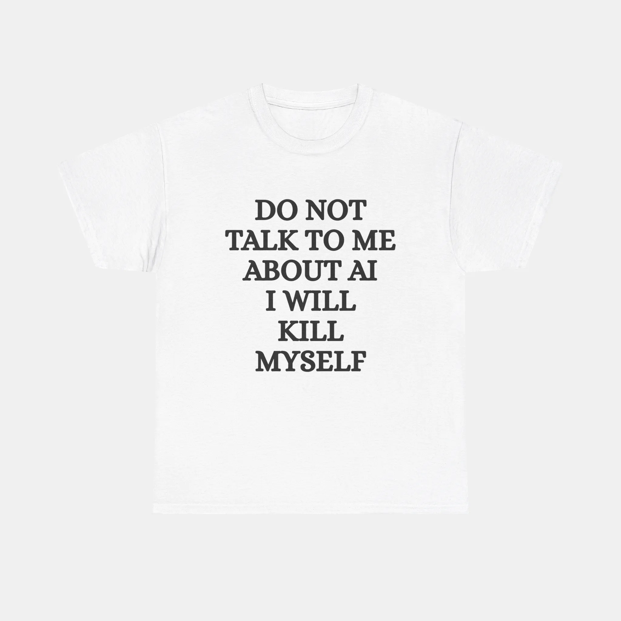 do-not-talk-to-me-about-ai-i-will-kill-myself-shirt Do Not Talk to Me About AI I Will Kill Myself Shirt