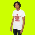 Insert Feet Here Shirt Men