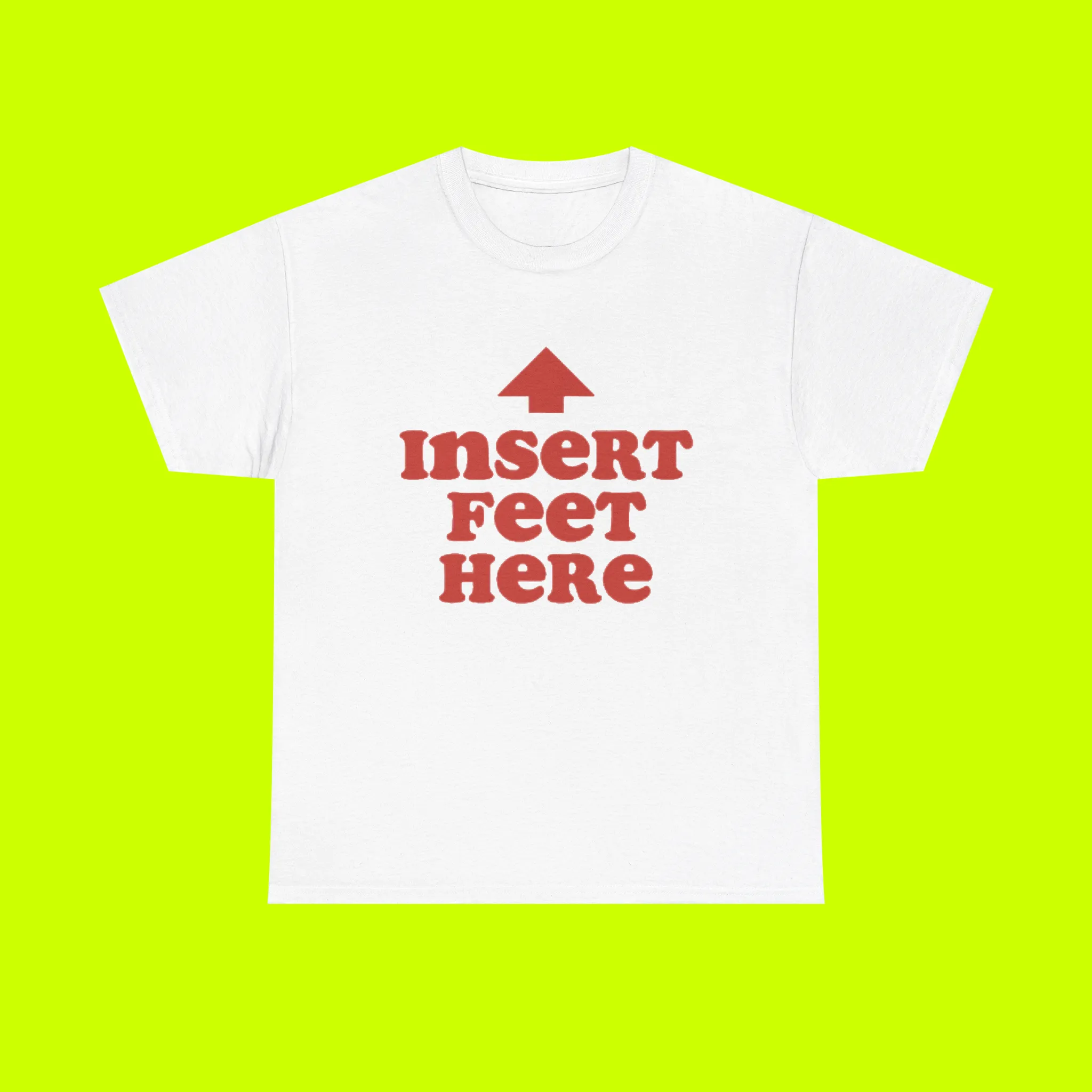 insert-feet-here-shirt Insert Feet Here Shirt