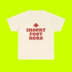 Insert Feet Here Tee