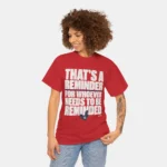 That's a Reminder for Whoever Needs to Be Reminded Shirt Women