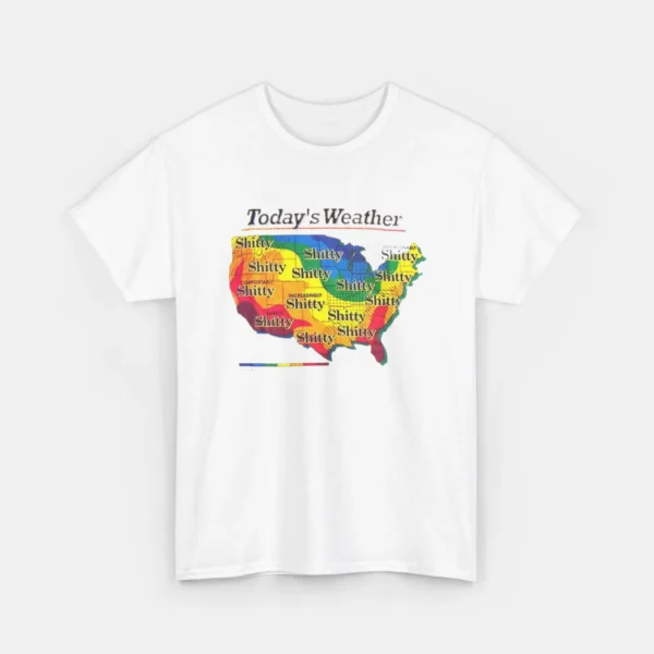 Today's Weather Shitty Weather Tee