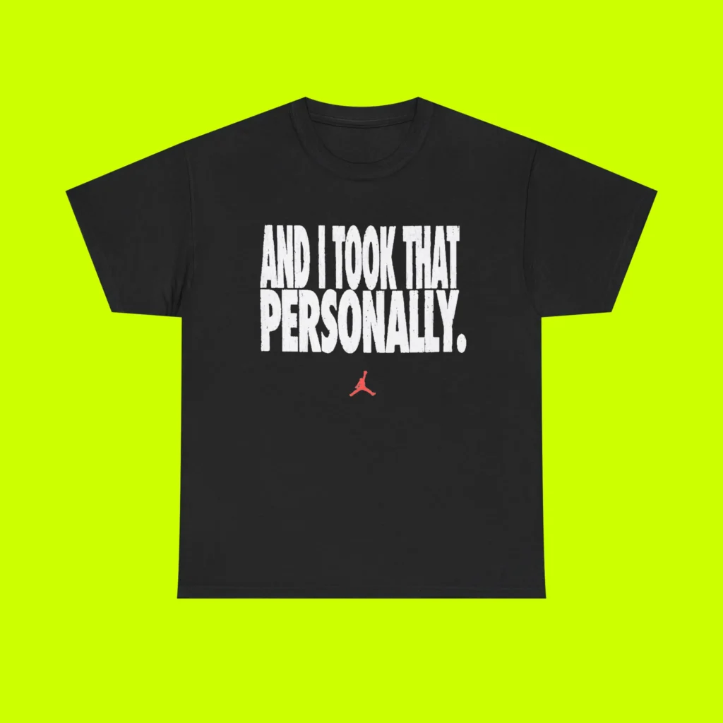 And I Took That Personally Shirt