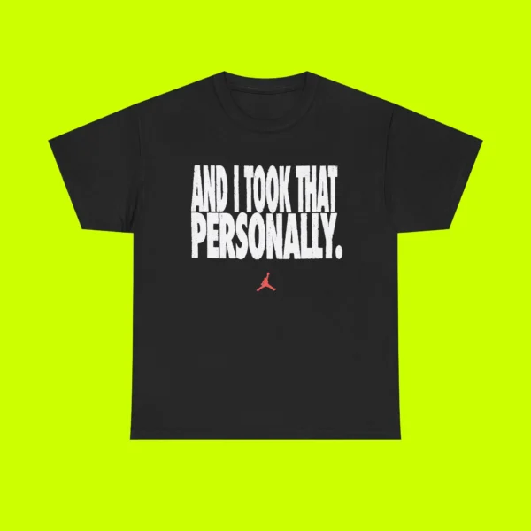 And I Took That Personally Shirt