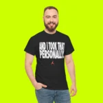 And I Took That Personally Shirt Men