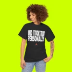 And I Took That Personally Shirt Women
