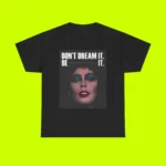 Frank N Furter Don’t Dream It Be It T-Shirt