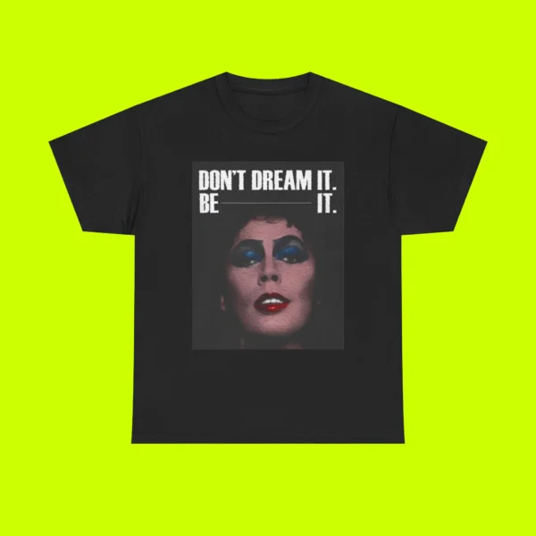 Frank N Furter Don’t Dream It Be It T-Shirt