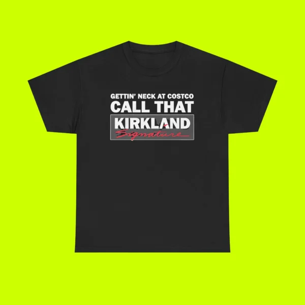 Gettin' Neck At Costco, Call That Kirkland Shirt