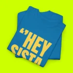 Hey Sista It’s Really Really Nice To Meet Ya Shirt Close-up