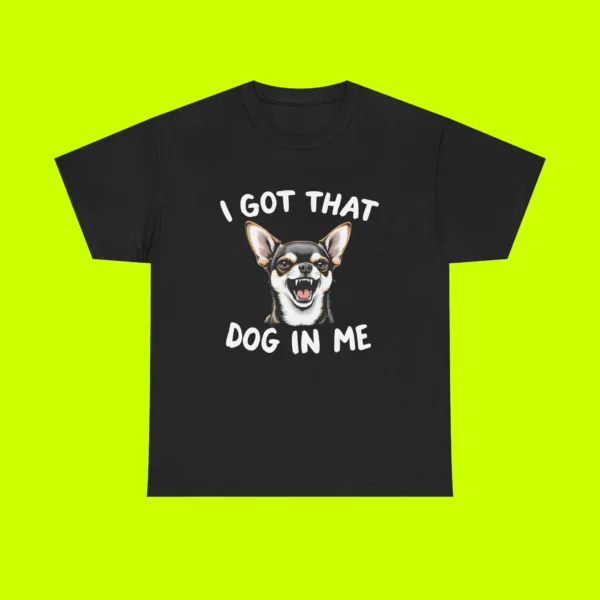 I Got That Dog In Me Shirt