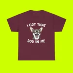 I Got That Dog In Me Tee