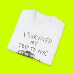 I Survived My Trip To NYC Shirt Close-up