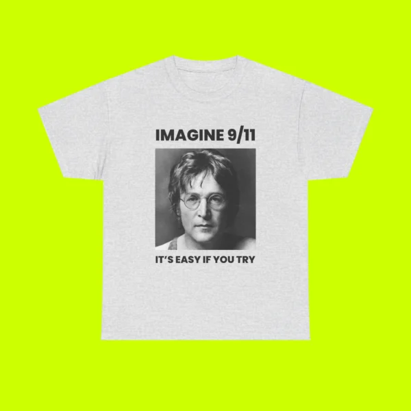 Imagine 9 11 It's Easy If You Try Tee