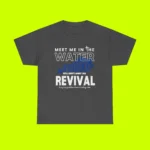 Meet Me in the Water Kentucky Revival Shirt