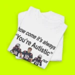 Patriots How Come It’s Always You’re Autistic Football Shirt Close-Up