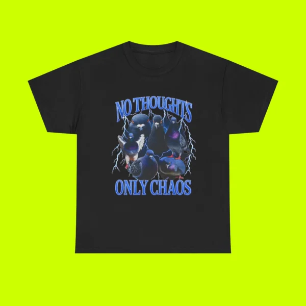 Pigeons No Thoughts Only Chaos Shirt