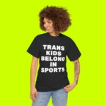 Trans Kids Belong In Sports Shirt Women