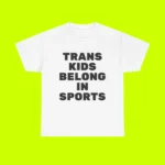 Trans Kids Belong In Sports Tee