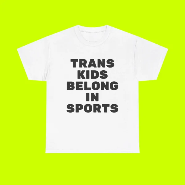 Trans Kids Belong In Sports Tee