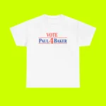 Vote Paul 4 Baker Shirt