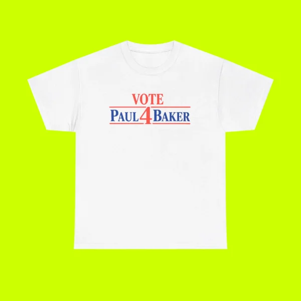 Vote Paul 4 Baker Shirt