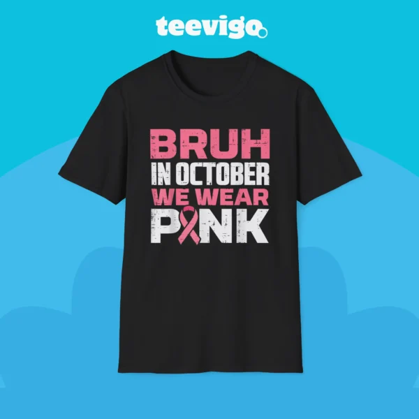 Bruh in October Wear Pink Breast Cancer Awareness Shirt