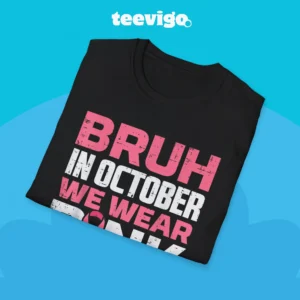 Bruh in October Wear Pink Breast Cancer Awareness Tee