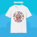 Don’t Tread On Saturday Shirt