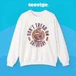 Don’t Tread On Saturday Sweatshirt