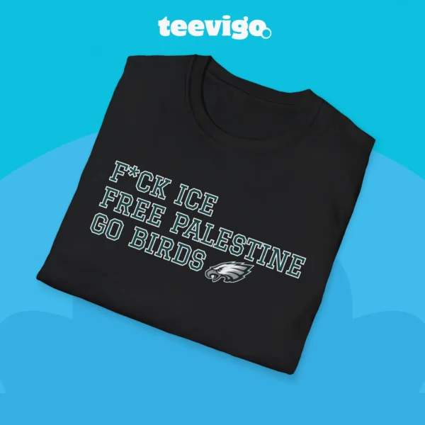 Fuck ICE Free Palestine Go Birds Tee