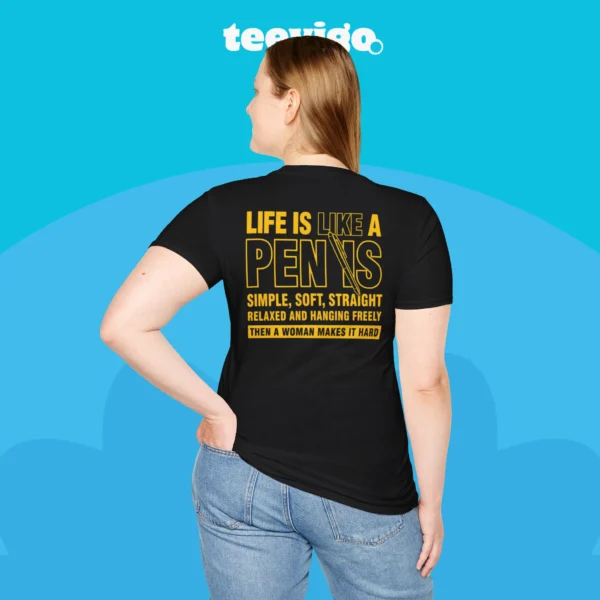 Life Is Like A Penis Then A Woman Makes It Hard Shirt Women