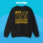 Life Is Like A Penis Then A Woman Makes It Hard Sweatshirt