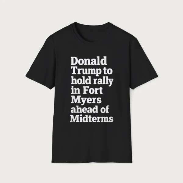 Trump Holds a Rally in Fort Myers Ahead of Midterms Shirt