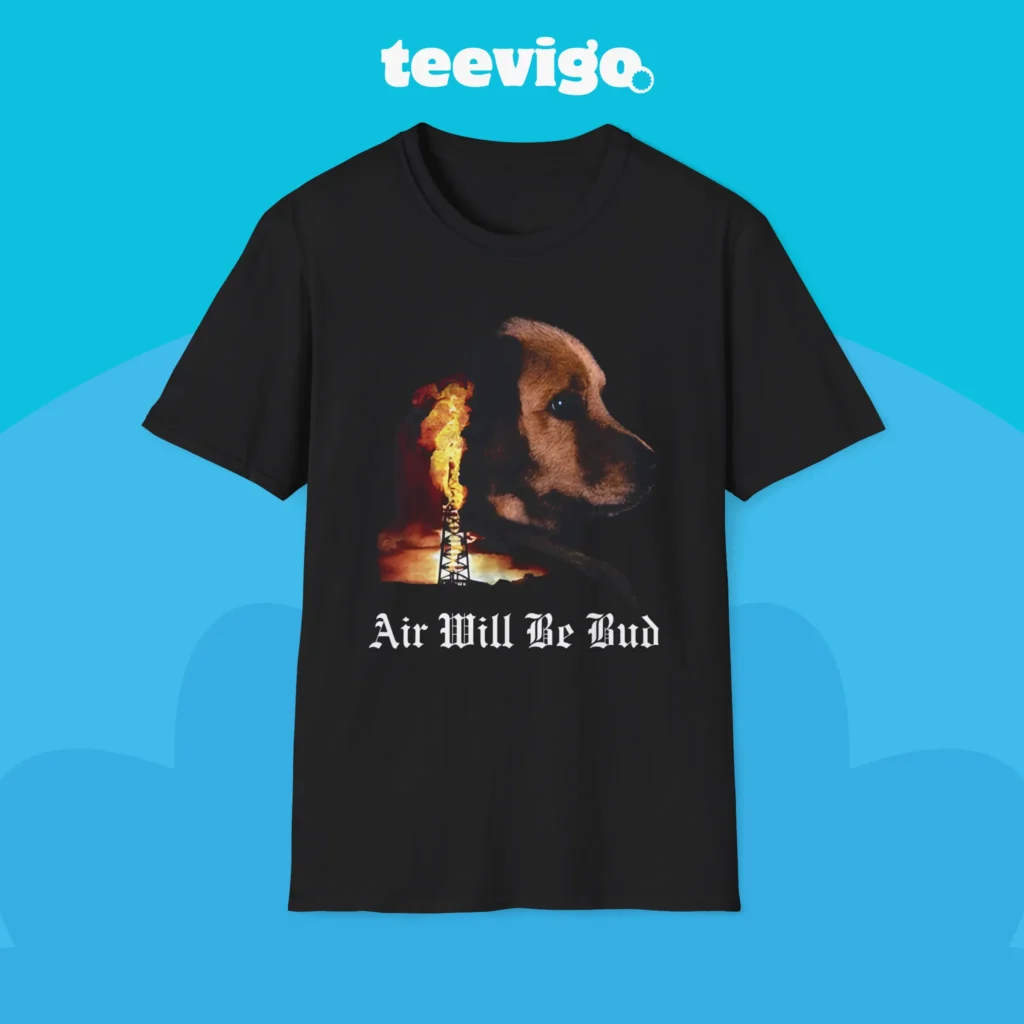 Air Will Be Bud Air Will Be Blood Shirt