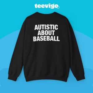 Autistic About Baseball Sweatshirt