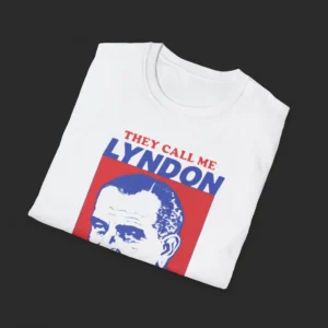 I Must Be Lyndon The Way She B On My Johnson Tee