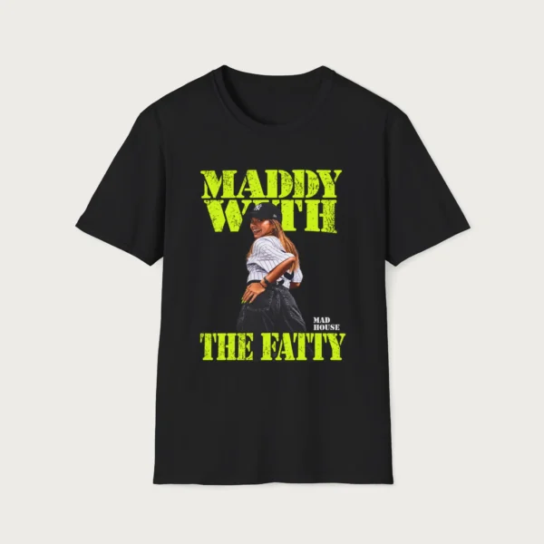 Maddy with the Fatty Shirt