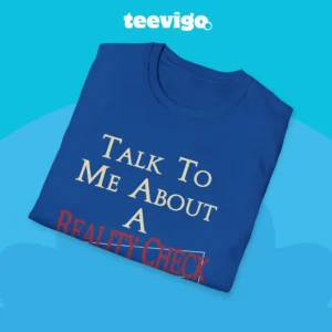 Talk to Me About a Reality Check Tee