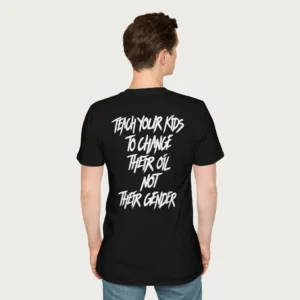 Teach Your Kids To Change Their Oil Not Their Gender Shirt Men